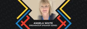 Angela White - 2022 DreamHour Speaker Series