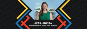 April Ancira - 2022 DreamHour Speaker Series