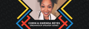 Corin & Gwenda Reyes - 2022 DreamHour Speaker Series